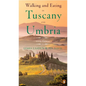 Walking and Eating in Tuscany and Umbria: Revised Edition - Paperback