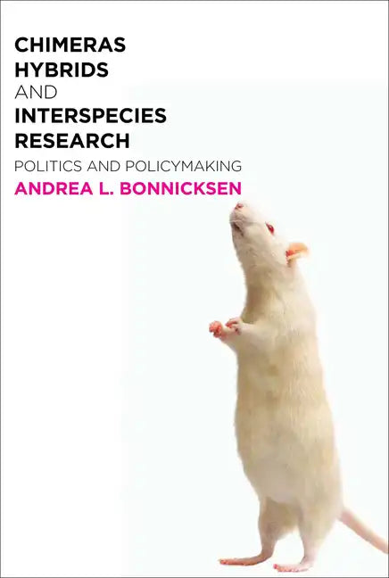 Chimeras, Hybrids, and Interspecies Research: Politics and Policymaking - Paperback