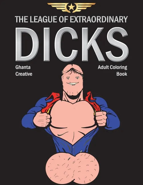 The League of Extraordinary Dicks: Adult Coloring Book - Paperback