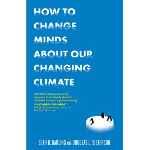How to Change Minds about Our Changing Climate - Paperback