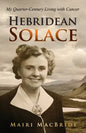 Hebridean Solace: My Quarter-Century Living with Cancer - Paperback