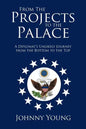 From the Projects to the Palace: A Diplomat's Unlikely Journey from the Bottom to the Top - Paperback