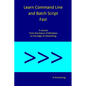 Learn Command Line and Batch Script Fast: A course from the basics of Windows to the edge of networking - Paperback