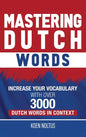 Mastering Dutch Words: Increase Your Vocabulary with Over 3,000 Dutch Words in Context - Hardcover