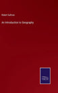 An Introduction to Geography - Hardcover