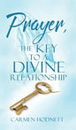 Prayer, The Key To A Divine Relationship - Hardcover