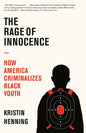 The Rage of Innocence: How America Criminalizes Black Youth - Paperback