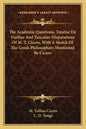 The Academic Questions, Treatise de Finibus and Tusculan Disputations of M. T. Cicero, with a Sketch of the Greek Philosophers Mentioned by Cicero - Paperback