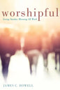 Worshipful: Living Sunday Morning All Week - Paperback