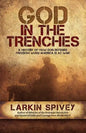 God in the Trenches: A History of How God Defends Freedom When America Is at War - Paperback