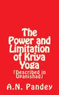The Power and Limitation of Kriya Yoga: Described in Upanishad - Paperback