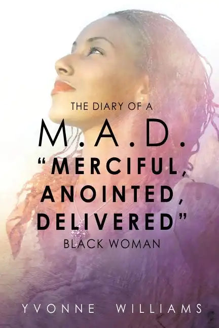 The Diary of a M.A.D. "Merciful, Anointed, Delivered" Black Woman - Paperback