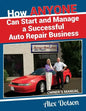 How Anyone Can Start and Manage a Successful Auto Repair Business: Owner's Manual - Paperback