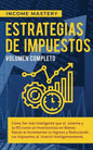 Estrategias de Impuestos: Cómo Ser Más Inteligente Que El Sistema Y La IRS Cómo Un Inversionista En Bienes Raíces Al Incrementar Tu Ingreso Y Reducien - Paperback
