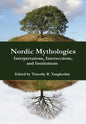 Nordic Mythologies: Interpretations, Intersections, and Institutions - Hardcover
