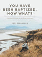 You Have Been Baptized, Now What?: Spiritual Growth for the New Christian - Hardcover