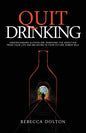 Quit Drinking: Understanding alcoholism, removing the addiction from your life and believing in your future sober self - Paperback