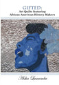 Gifted: Art Quilts Featuring African Amercan History Makers - Paperback
