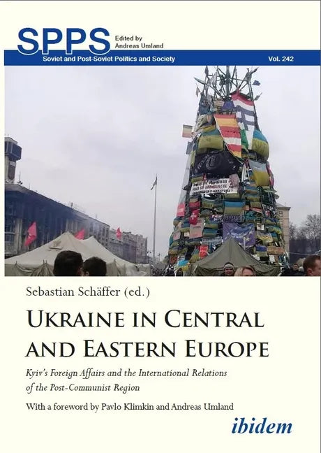 Ukraine in Central and Eastern Europe: Kyiv's Foreign Affairs and the International Relations of the Post-Communist Region - Paperback