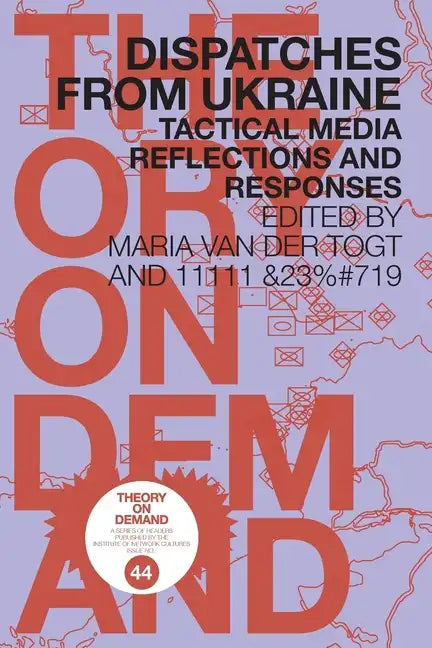 Dispatches from Ukraine: Tactical Media Reflections and Responses - Paperback