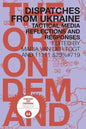 Dispatches from Ukraine: Tactical Media Reflections and Responses - Paperback