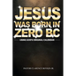 Jesus Was Born in Zero BC: Using God original Calendar - Paperback