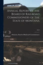 Annual Report of the Board of Railroad Commissioners of the State of Montana; 1913 - Paperback