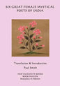 Six Great Female Mystical Poets of India - Paperback