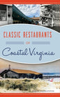 Classic Restaurants of Coastal Virginia - Hardcover