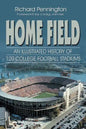 Home Field: An Illustrated History of 120 College Football Stadiums - Paperback