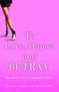 To Love, Honor, and Betray: The Secret Life of Suburban Wives - Paperback