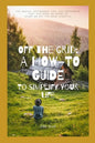 Off the Grid: A How-To Guide To Simplify Your Life: The Basics, Actionable Tips, And Resources That You Need To Know To Start An Off The Grid Lifestyl - Paperback