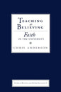 Teaching as Believing: Faith in the University - Paperback