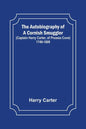 The Autobiography of a Cornish Smuggler; (Captain Harry Carter, of Prussia Cove) 1749-1809 - Paperback