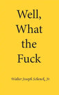 Well, What the Fuck - Paperback