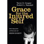 Grace for the Injured Self: The Healing Approach of Heinz Kohut - Hardcover