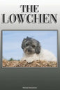 The Lowchen: A Complete and Comprehensive Owners Guide to: Buying, Owning, Health, Grooming, Training, Obedience, Understanding and Caring for Your Lo - Paperback