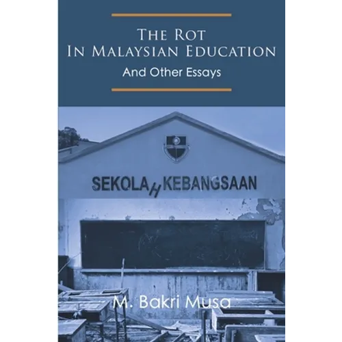 The Rot In Malaysian Education: And Other Essays - Paperback