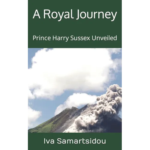 A Royal Journey: Prince Harry Sussex Unveiled - Paperback