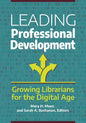 Leading Professional Development: Growing Librarians for the Digital Age - Paperback