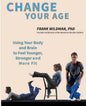 Change Your Age: Using Your Body and Brain to Feel Younger, Stronger, and More Fit - Paperback
