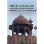 Sikh Caucus: Siege in Delhi, Surrender in Washington - Paperback
