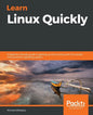 Learn Linux Quickly: A beginner-friendly guide to getting up and running with the world's most powerful operating system - Paperback