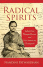 Radical Spirits: India's First Woman Doctor and Her American Champions - Paperback