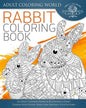 Rabbit Coloring Book: An Adult Coloring Book of 40 Zentangle Rabbit Designs with Henna, Paisley and Mandala Style Patterns - Paperback