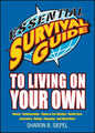 Essential Survival Guide to Living on Your Own: Money, Relationships, House & Car Hunting, Health Care, Insurance, Voting, Cleaning, and Much More - Paperback