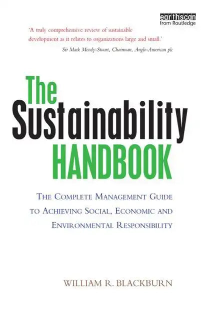 The Sustainability Handbook: The Complete Management Guide to Achieving Social, Economic and Environmental Responsibility - Paperback