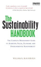 The Sustainability Handbook: The Complete Management Guide to Achieving Social, Economic and Environmental Responsibility - Paperback