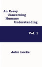 An Essay Concerning Humane Understanding, Vol. 1 - Hardcover