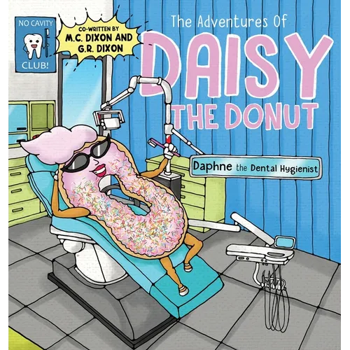 The Adventures of Daisy the Donut: Daphne the Dental Hygienist - Hardcover